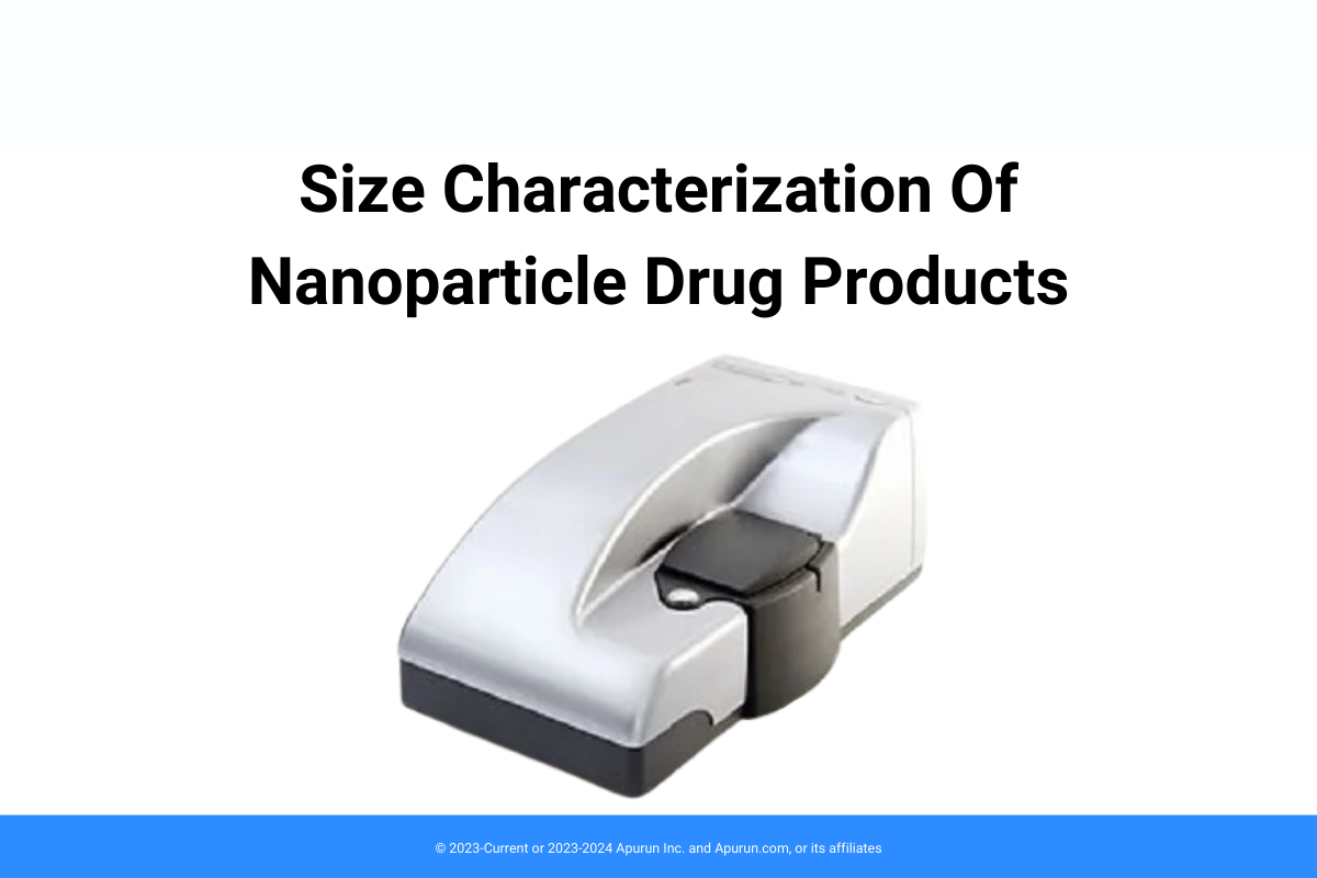 Step By Step: Size Characterization Of Nanoparticle Drug Products