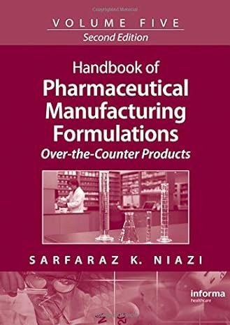 Handbook of Pharmaceutical Manufacturing Formulations: Over-the-Counter Products 2nd Edition by Sarfaraz K. Niazi (Author)