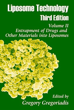 Liposome Technology: Entrapment of Drugs and Other Materials into Liposomes 3rd Edition