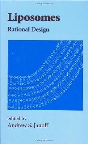 Liposomes: Rational Design by Andrew S. Janoff